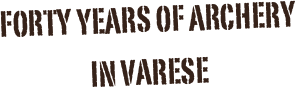 Forty years of archery
in varese